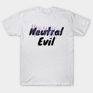 "Neutral" Evil Alignment T-Shirt